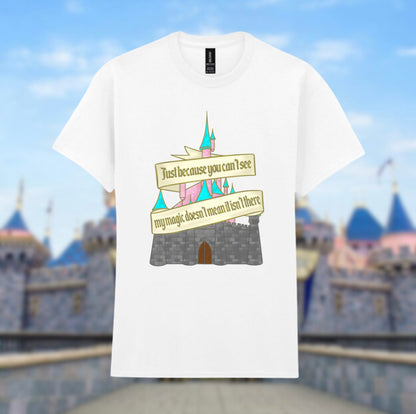 Just Because You Can’t See My Magic