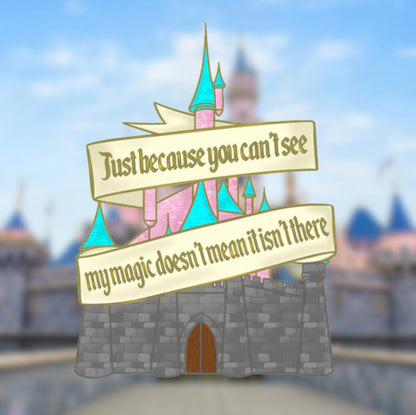 Just Because You Can’t See My Magic